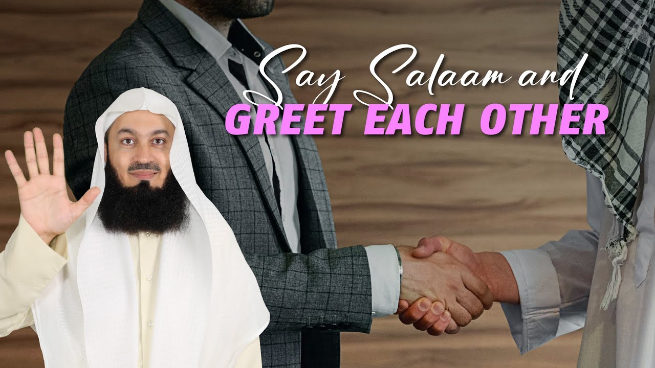 Say Salaam and Greet Each Other - Mufti Menk