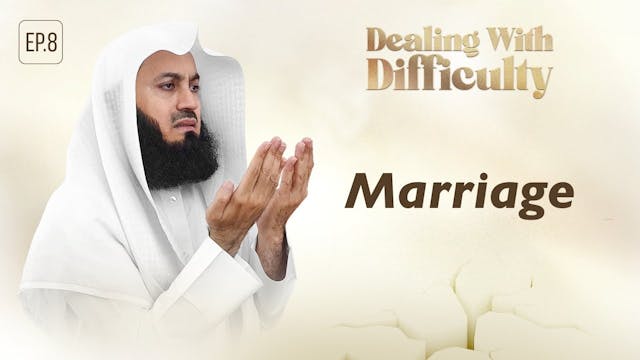 Marriage - Dealing with Difficulty  E...