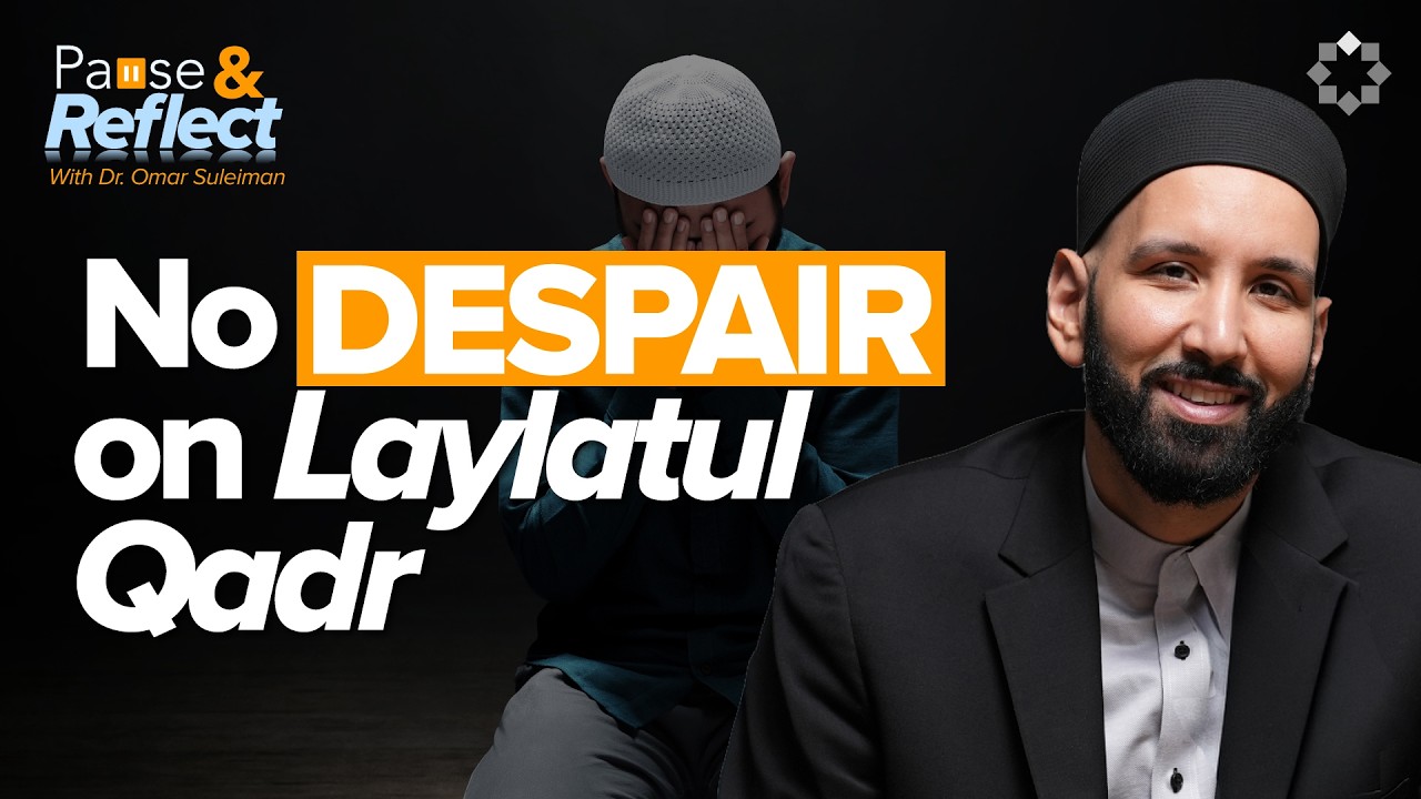 How Can You Despair Of The Lord Of Laylatul Qadr - Pause & Reflect #10