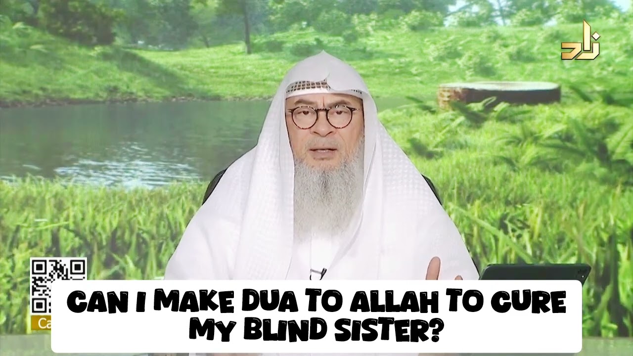 Can I make dua to Allah 2 restore my blind sister's eyes