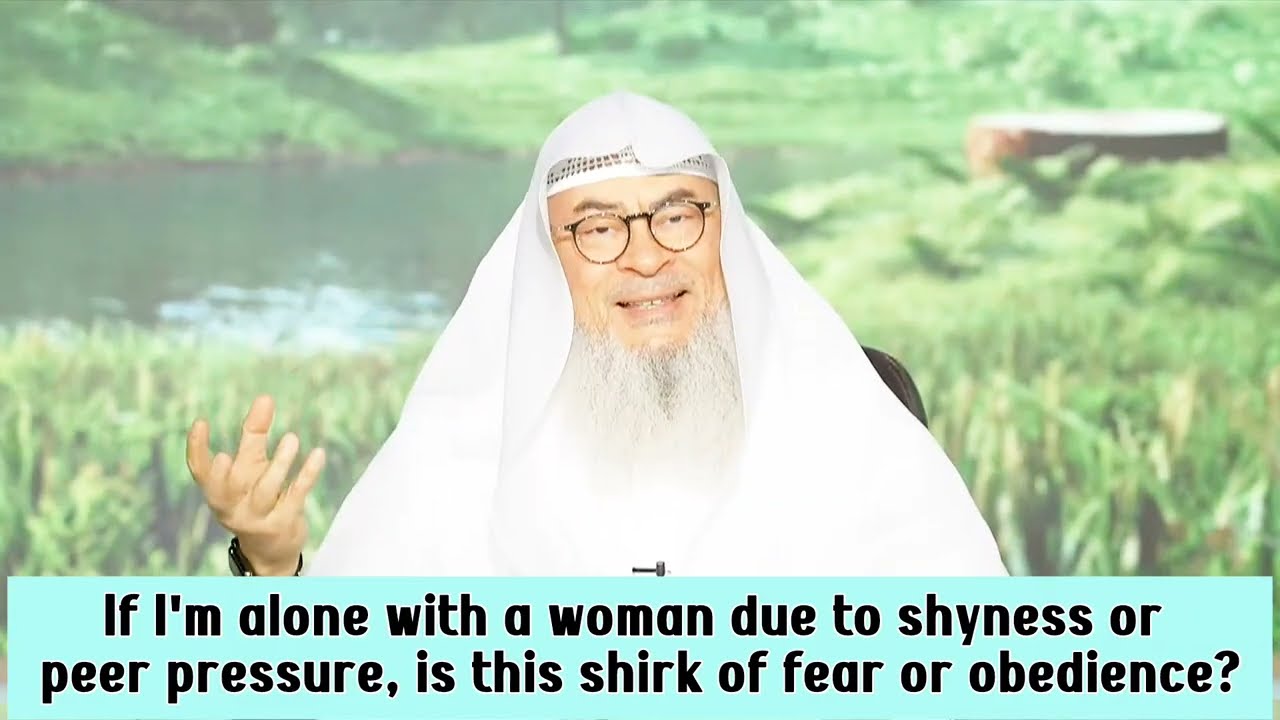 If I'm With A Woman Alone, Is This Shirk Or Fear Or Obedience?