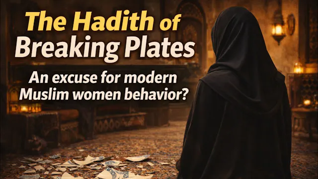 Aisha (RA) Breaking Plates: An Excuse...