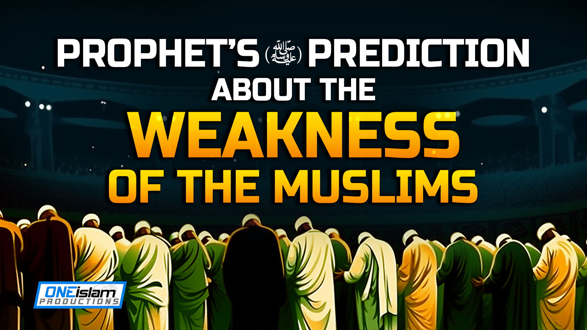 Prophet’s Prediction About The Weakness Of The Muslims