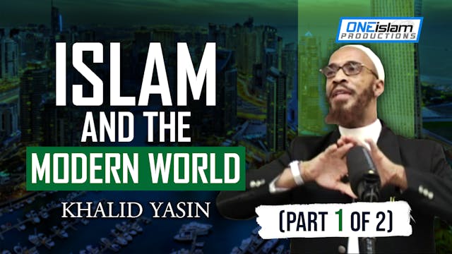 Islam & The Modern World (Part 1 of 2)