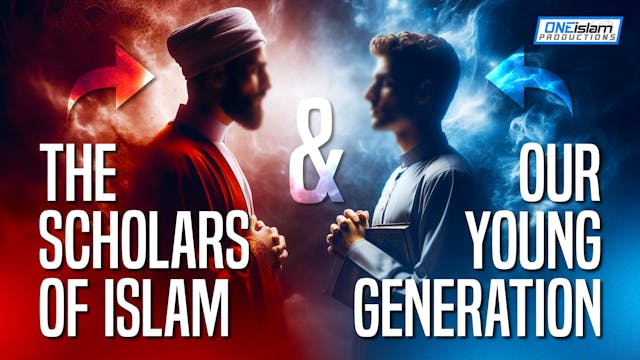 The Scholars Of Islam & Our Young Gen...