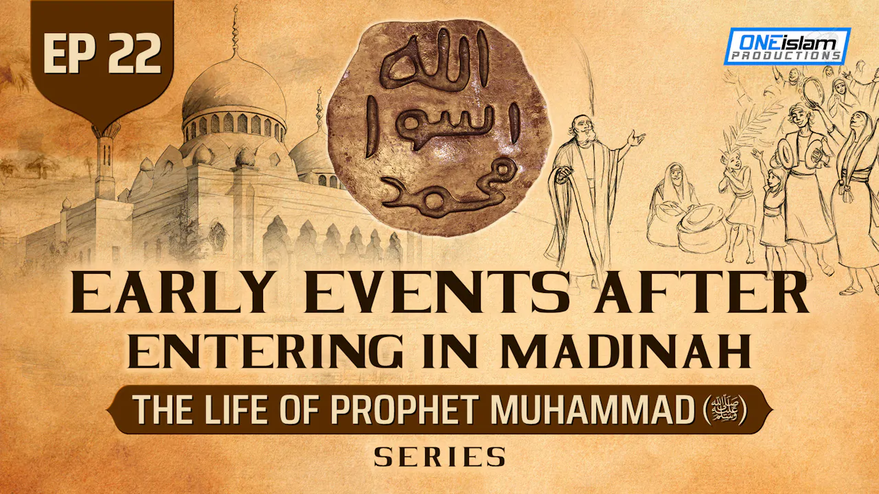 Ep 22 | Early Events After Entering In Madinah - One Islam TV