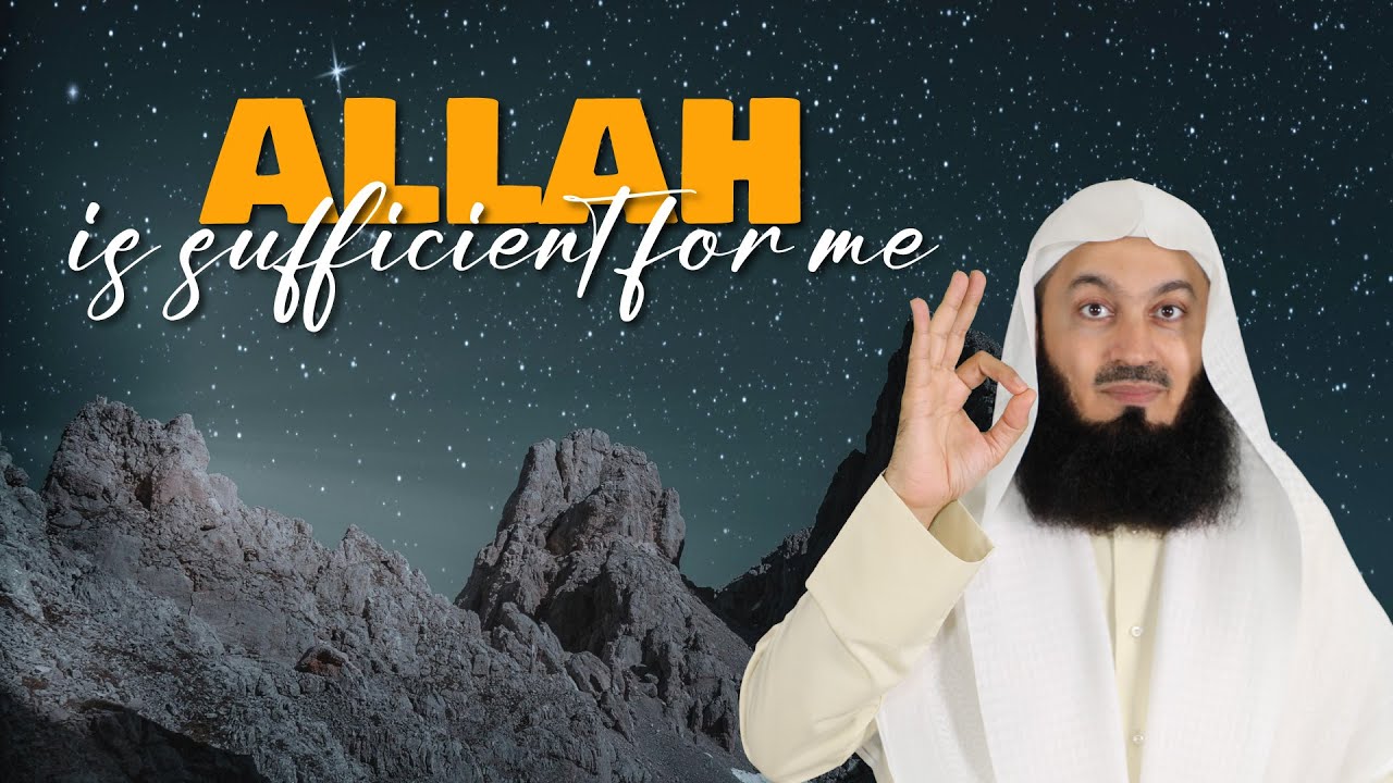 Allah Is Sufficient For Me! - Mufti Menk