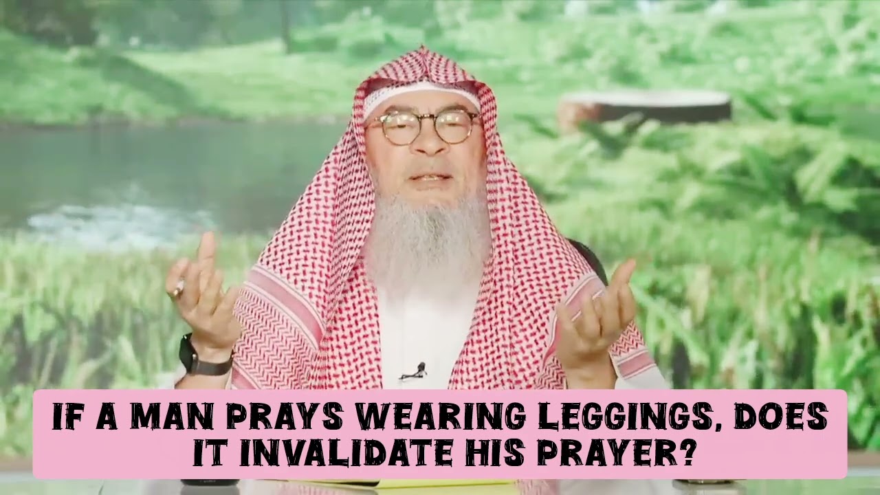 If A Man Prays Wears Leggings, Does It Invalidate His Prayer?
