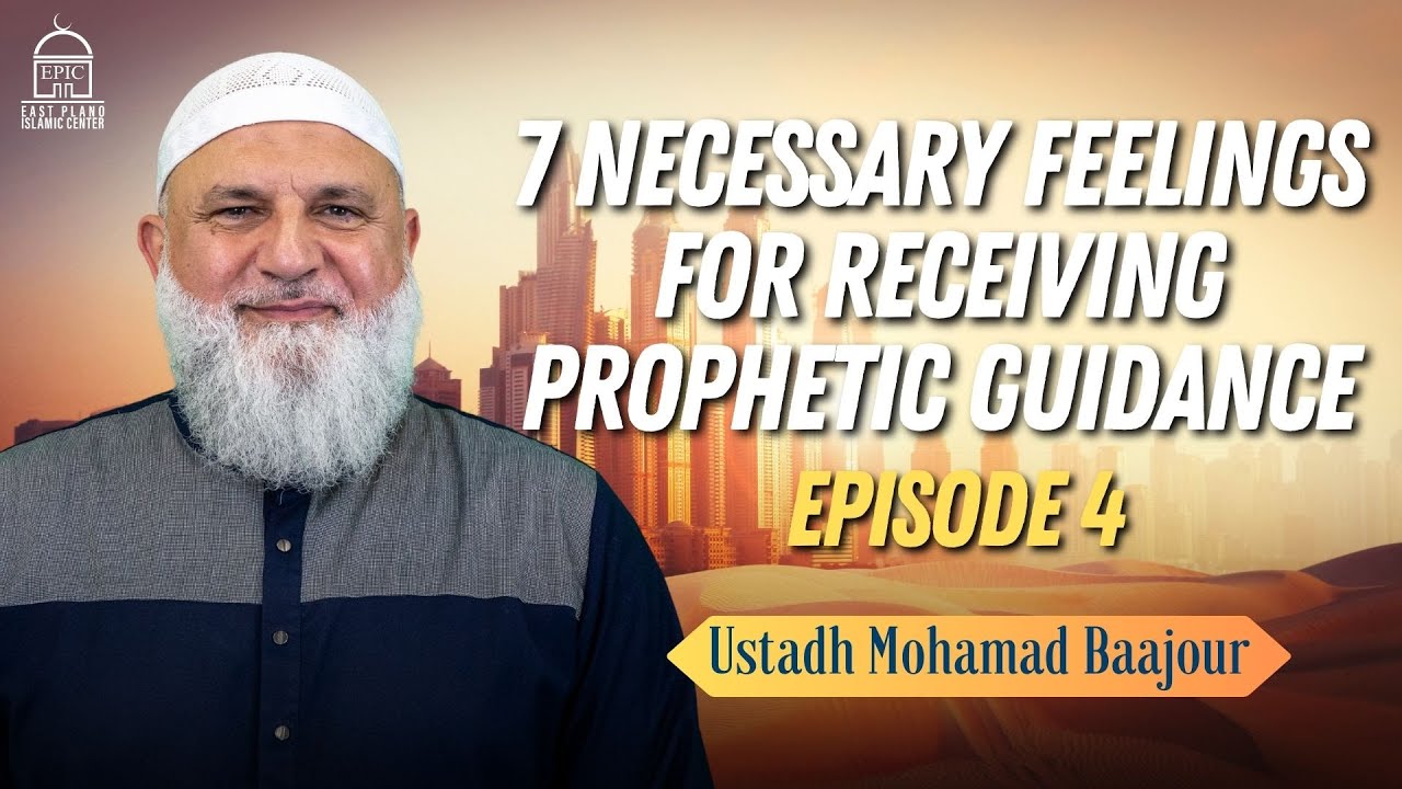 7  Necessary feelings for receiving Prophetic Guidance (4) - Mohamad Baajour