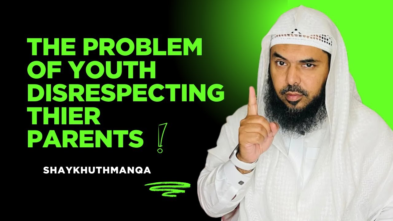Youth Disrespecting Their Parents! - Shaykh Uthman Ibn Farooq