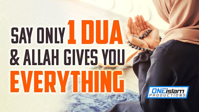 SAY ONLY 1 DUA & ALLAH GIVES YOU EVER...