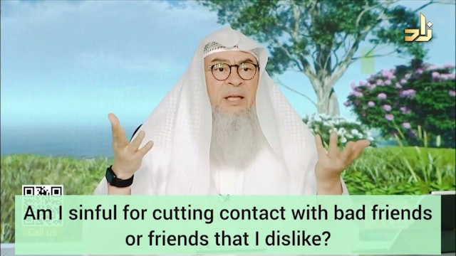 Am I Sinful For Cutting Contact With Bad Friends Or Friends That I Dislike?