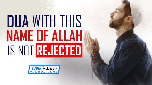DUA WITH THIS NAME OF ALLAH IS NOT REJECTED 
