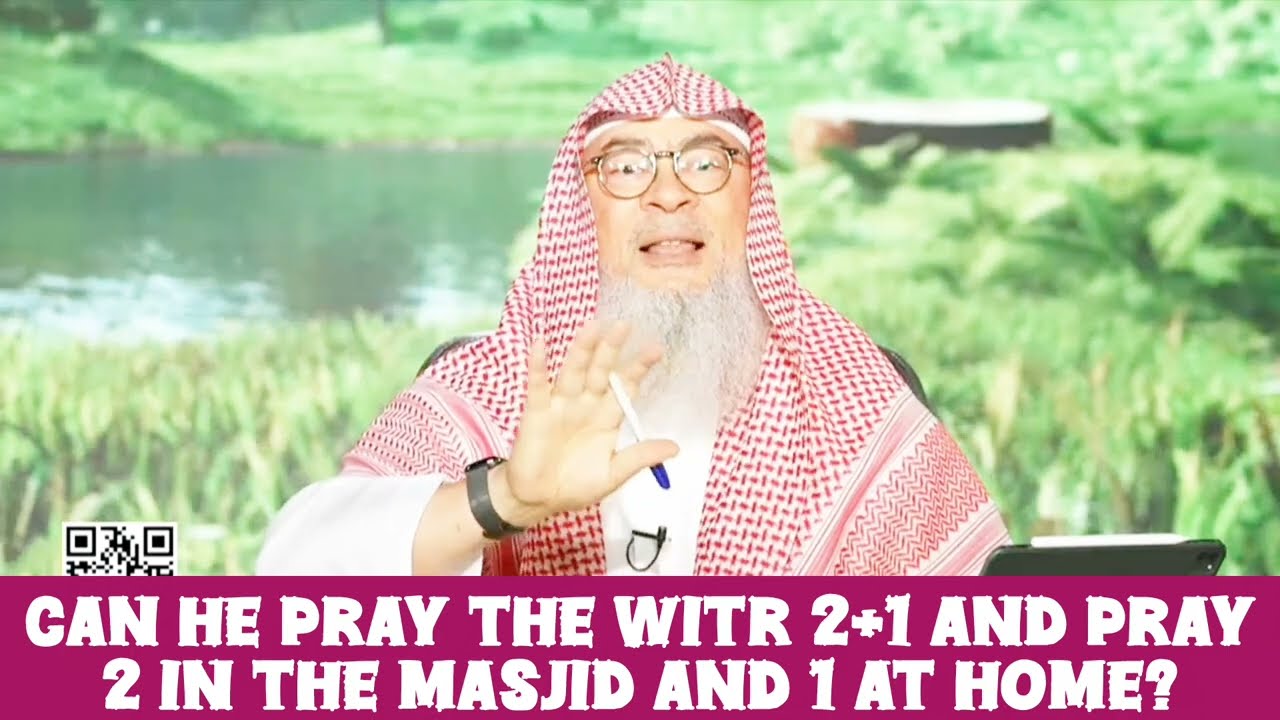 Can He Pray Witr 2+1 & Pray 2 In Masjid & One At Home?