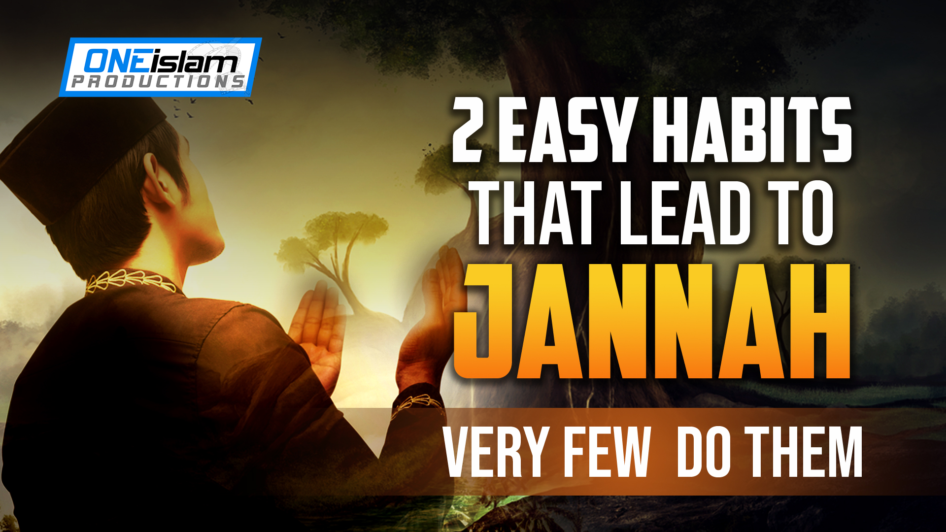 2 EASY HABITS LEAD TO JANNAH, VERY FEW  DO THEM