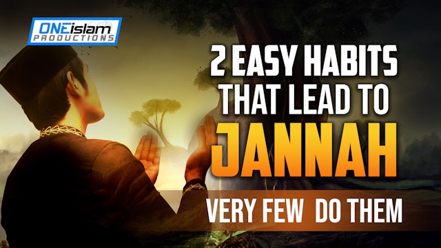 2 EASY HABITS LEAD TO JANNAH, VERY FEW  DO THEM