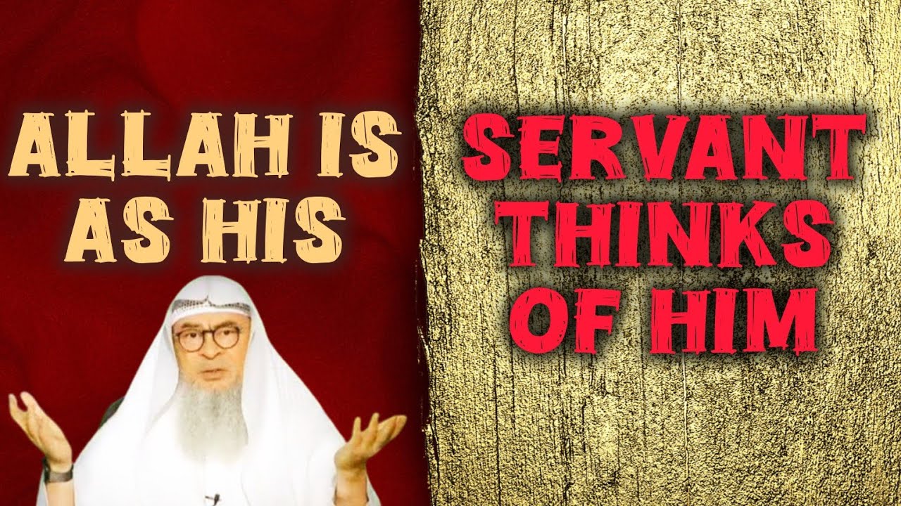 What does it mean that Allah is as His servant thinks of Him