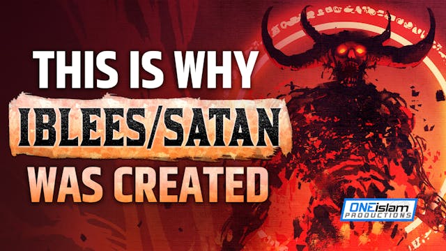 THIS IS WHY SATAN/IBLEES WAS CREATED