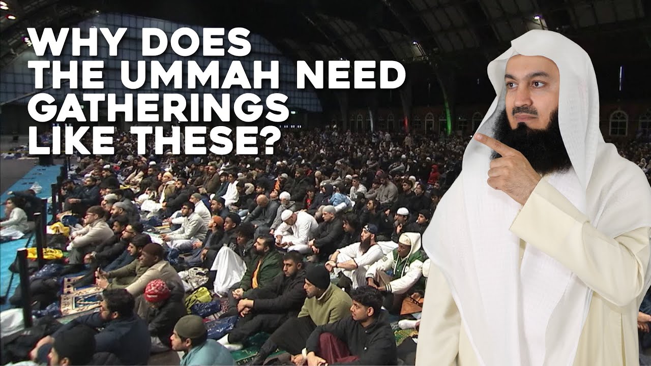 Why Does the Ummah Need Gatherings Like These - Mufti Menk