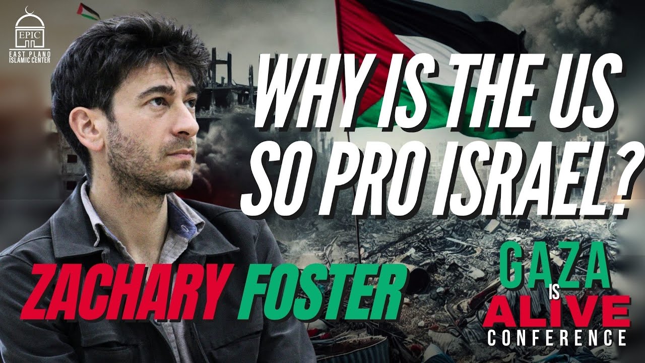 Why is the US So Pro Israel - Zachary Foster - Gaza is Alive Conference 