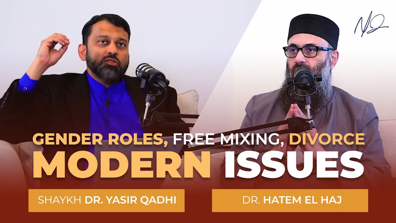 Gender Roles, Apostasy and Modern Issues - Dr. Yasir Qadhi and Dr. Hatem el Haj