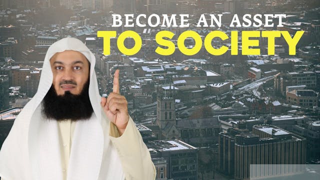 Become an Asset to Society - Mufti Menk