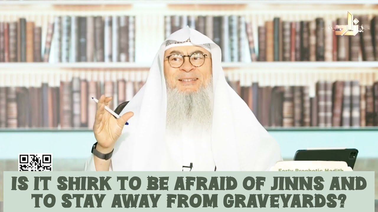 Is it shirk to be afraid of Jinn & to stay away from morgue & graveyards 