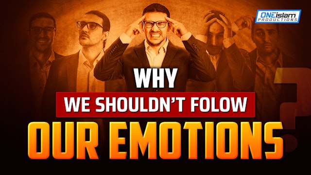 WHY WE SHOULDN’T FOLLOW OUR EMOTIONS