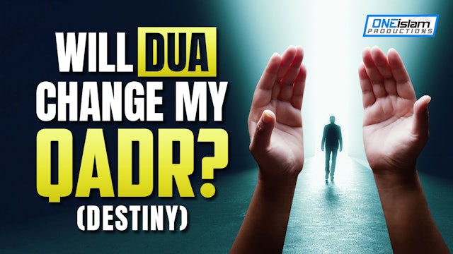 WILL DUA CHANGE MY QADR? (DESTINY)