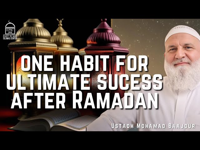 For Ultimate Success Keep This One Habit After Ramadan