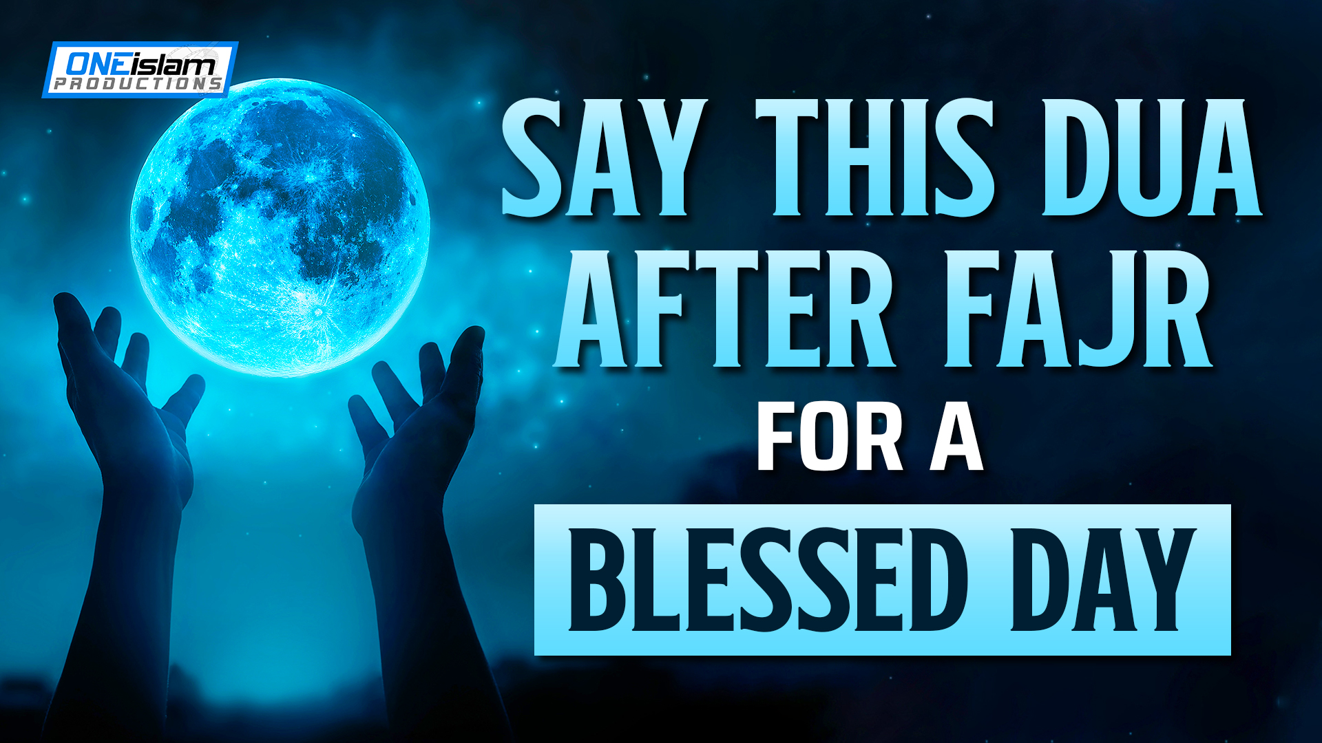 SAY THIS DUA AFTER FAJR FOR A BLESSED DAY 