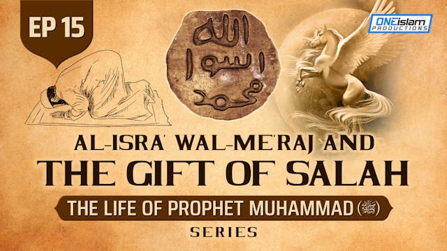 Ep 15 | Al-Isra' Wal-Me'raj & The Gif...