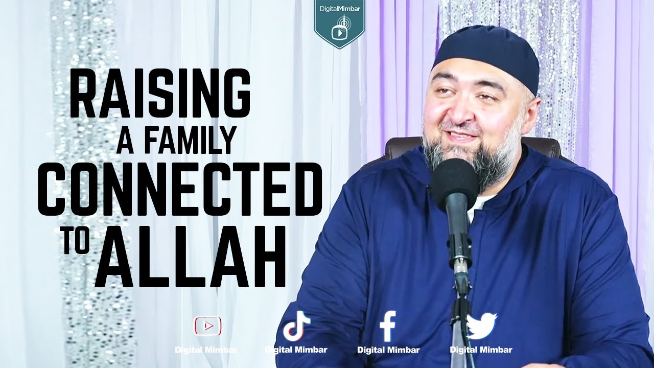 Raising A Family Connected To Allah