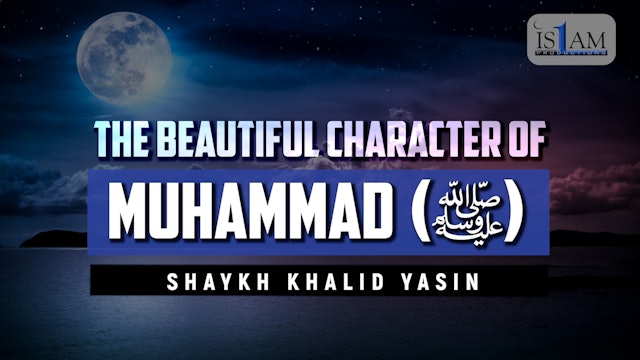 THE BEAUTIFUL CHARACTER OF MUHAMMAD (SAW)