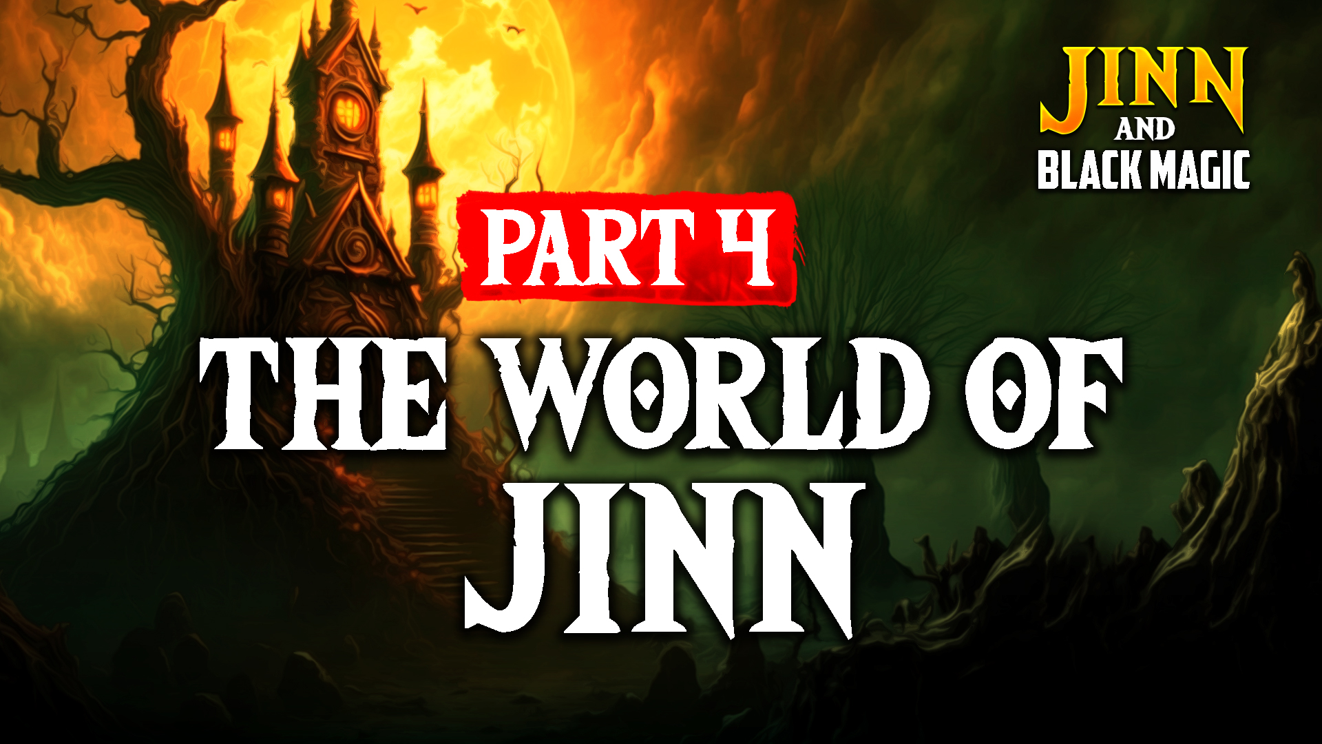Part 4 - The World Of Jinn