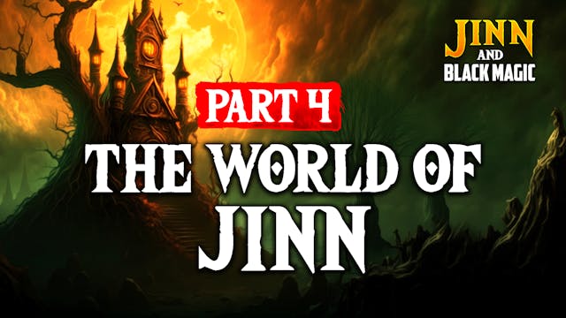 Part 4 - The World Of Jinn