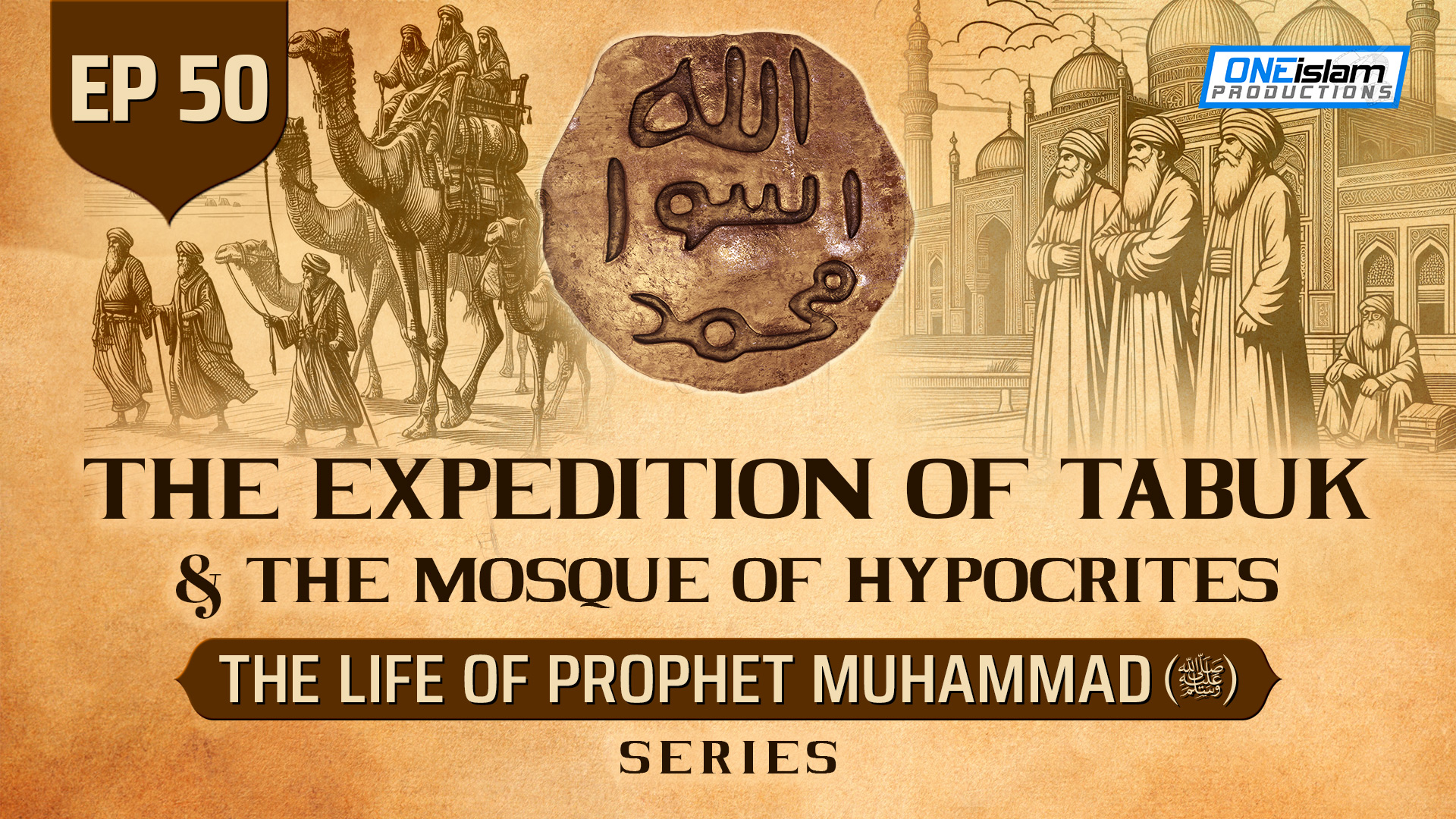 Ep 50 | The Expedition Of Tabuk & The Mosque Of Hypocrites