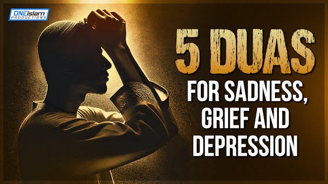 5 Duas For Sadness, Grief & Depression