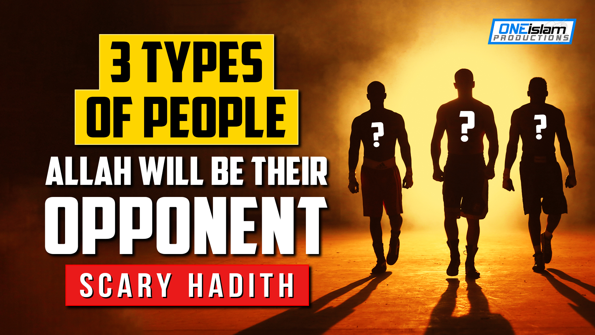 3 TYPES OF PEOPLE, ALLAH WILL BE THEIR OPPONENT (SCARY HADITH)