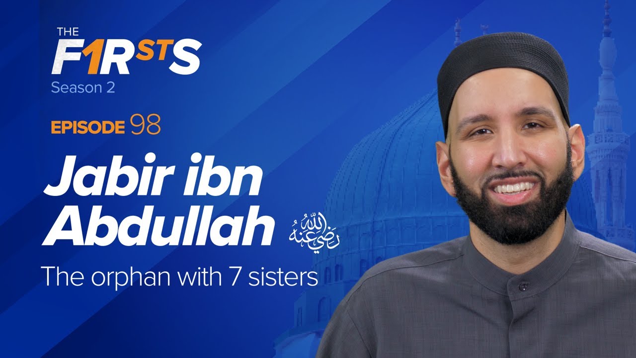 Jabir ibn Abdullah (ra) The Orphan With 7 Sisters - Dr. Omar Suleiman