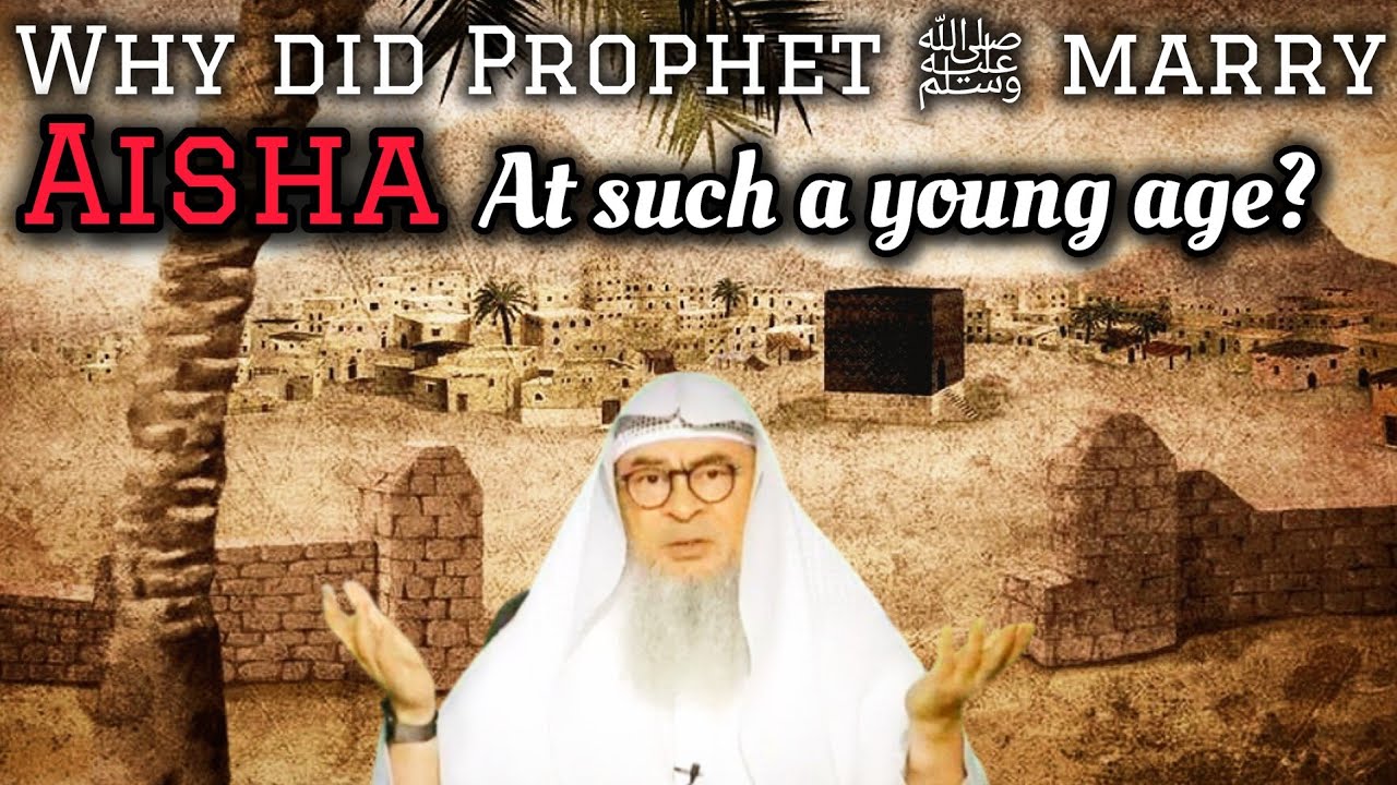 Why did Prophet ﷺ marry Aisha at such a young age 