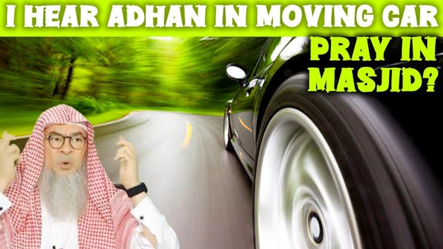 If I hear adhan in moving car Must I ...