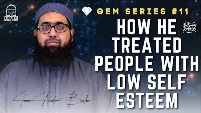 How He ﷺ Treated People With Low Self...