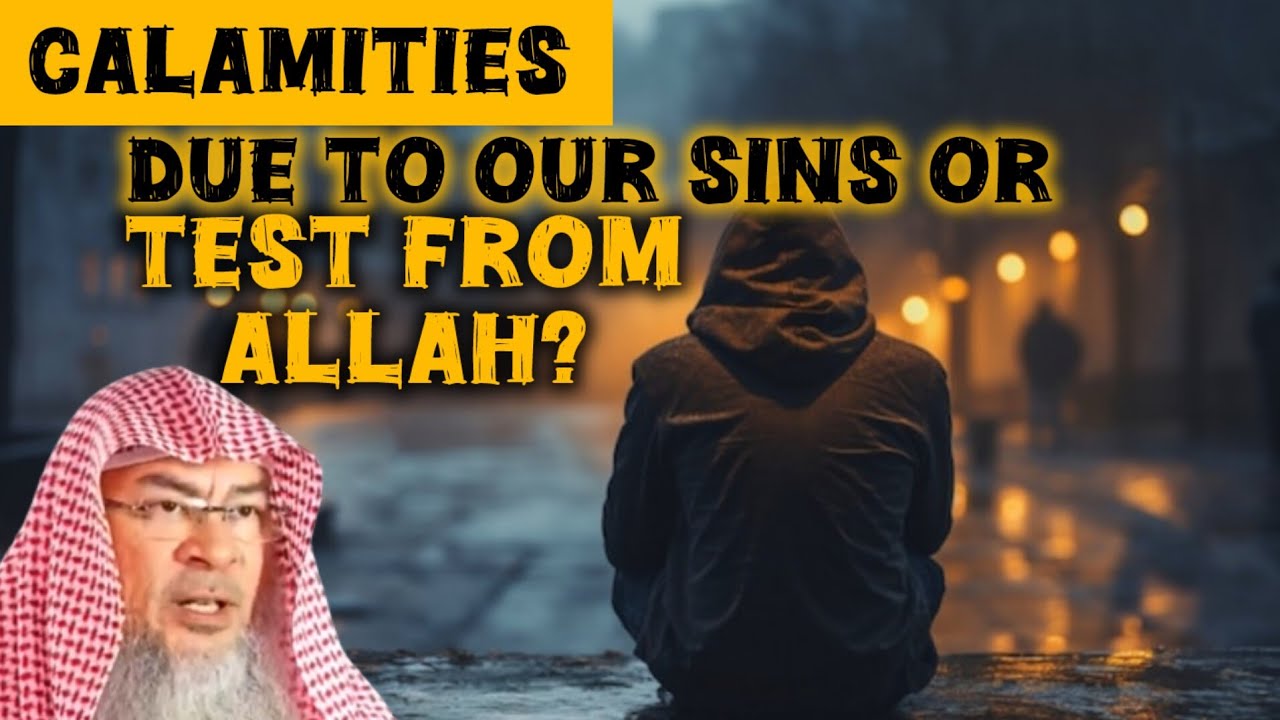 Do calamities happen due to our sins or are they tests from Allah 