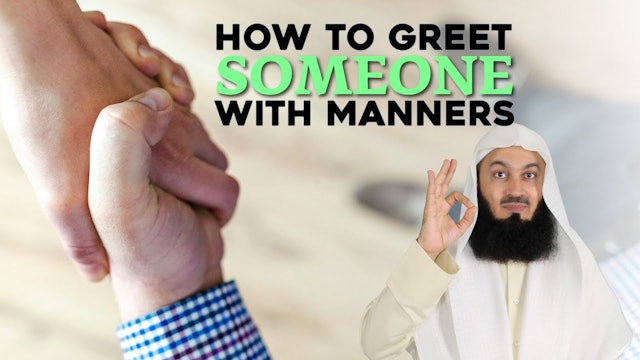 How To Greet Someone With Manners - Mufti Menk