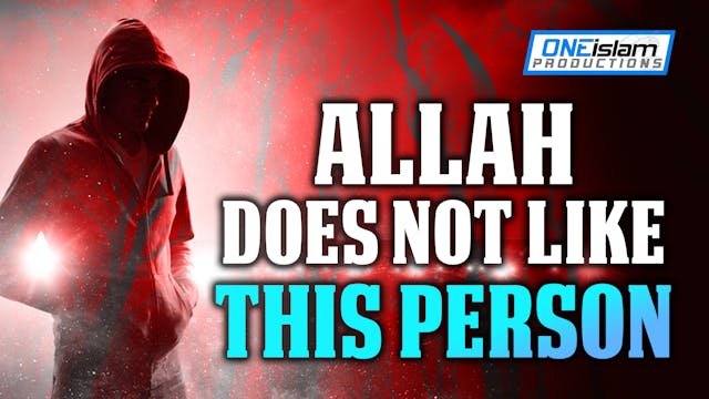 ALLAH DOES NOT LIKE THIS PERSON