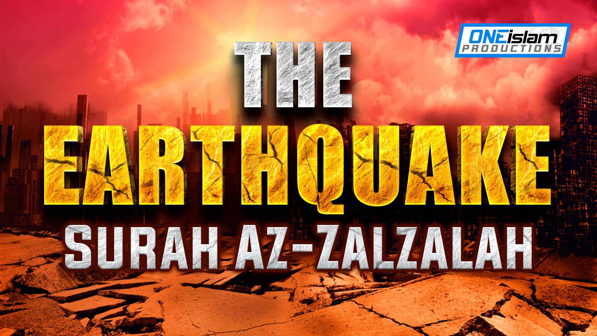 THE EARTHQUAKE - SURAH AZ-ZALZALAH