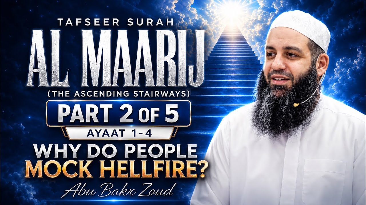 Why Do People Mock Hellfire | Tafseer Surah Al-Maarij | Part 2 | Ayaat 1-4