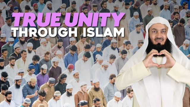 True Unity Through Islam - Mufti Menk