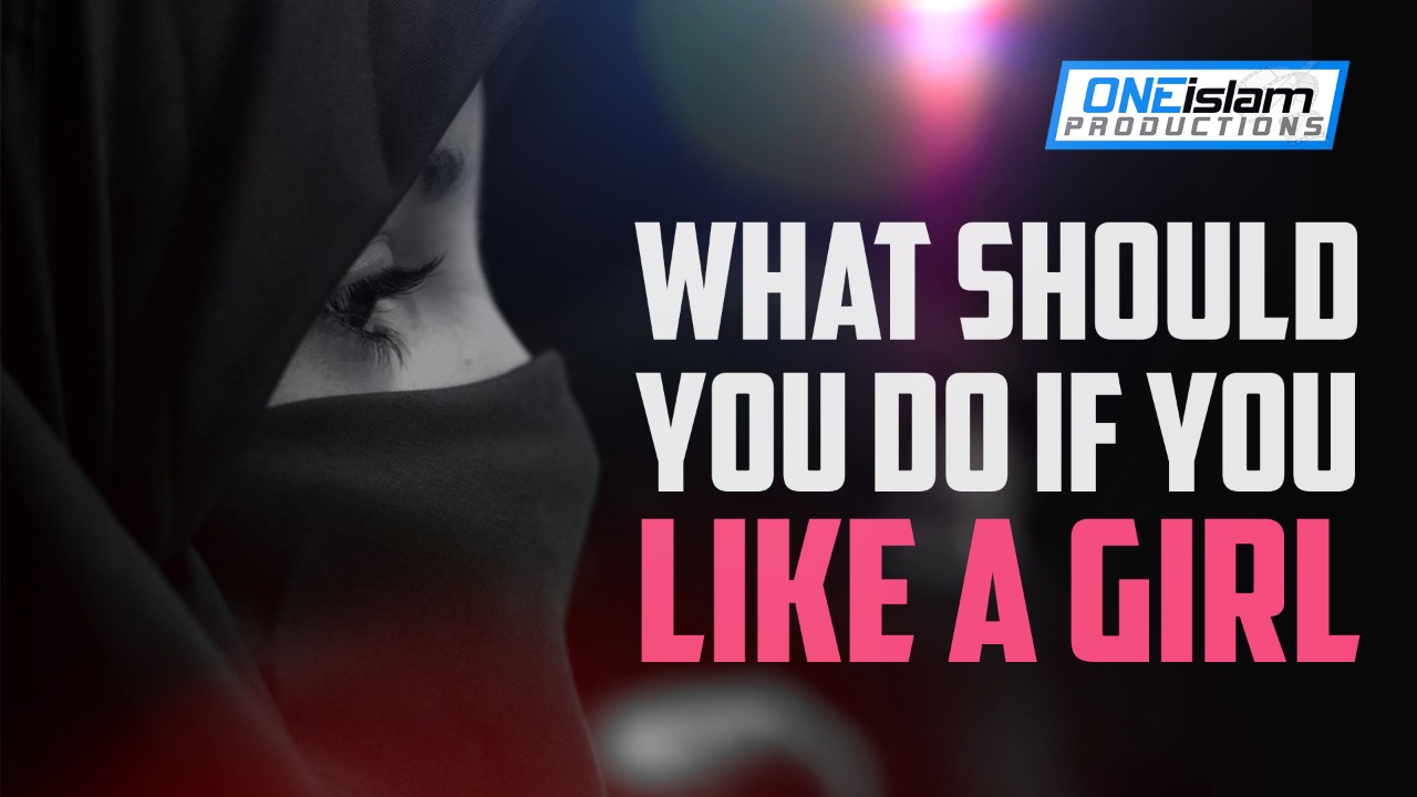 WHAT SHOULD YOU DO IF YOU LIKE A GIRL